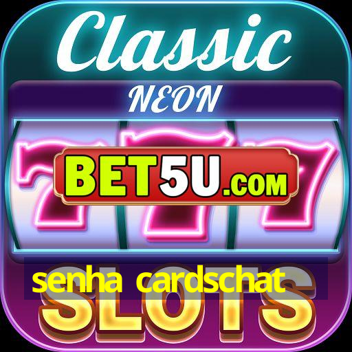 senha cardschat